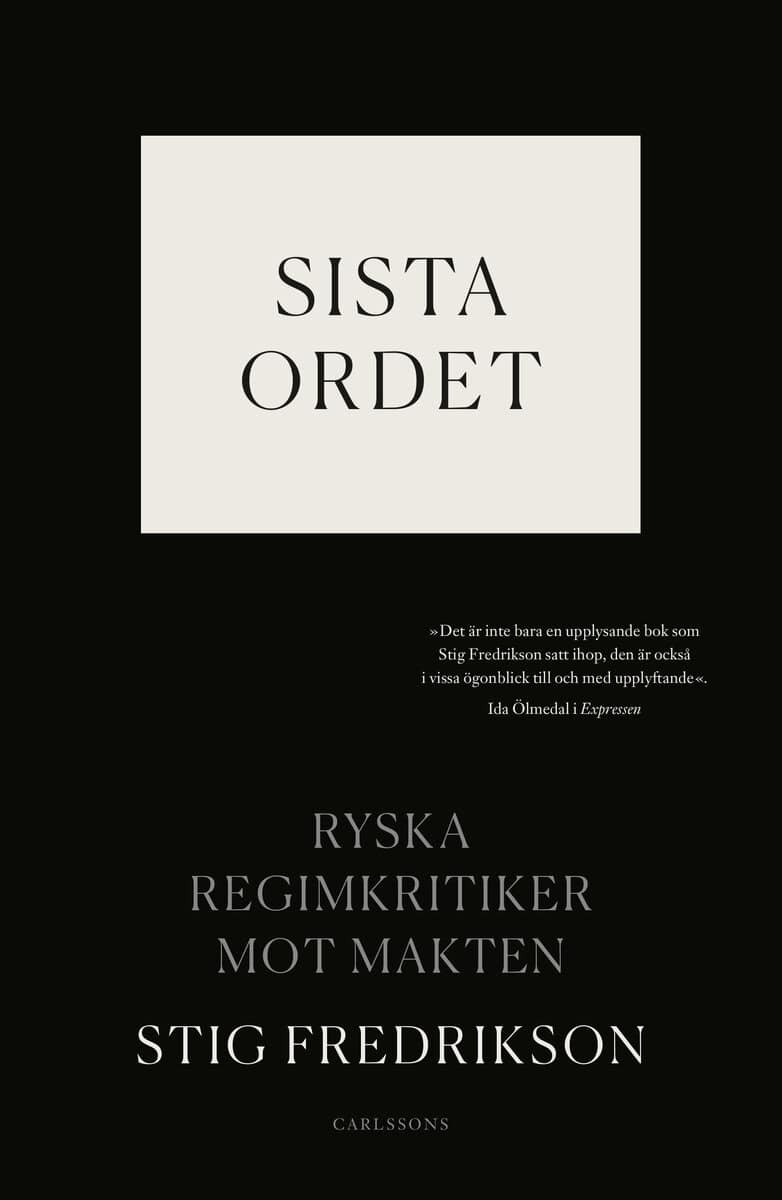 Stig Fredrikson : Sista ordet : ryska regimkritiker mot makten