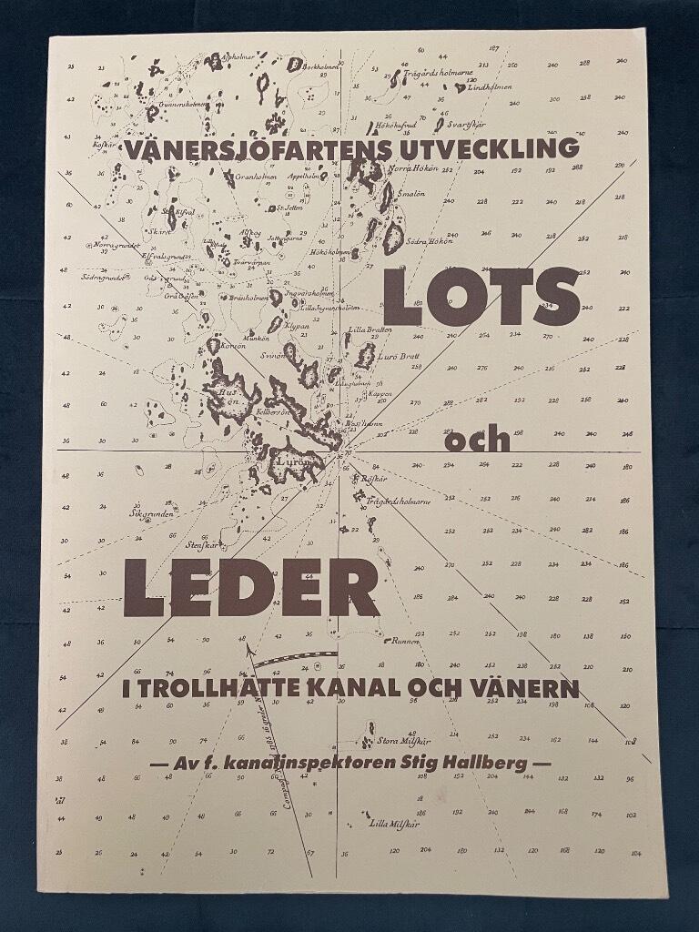 Stig Hallberg : Vänersjöfartens utveckling. Lots och Leder i Trollhätte kanal och Vänern