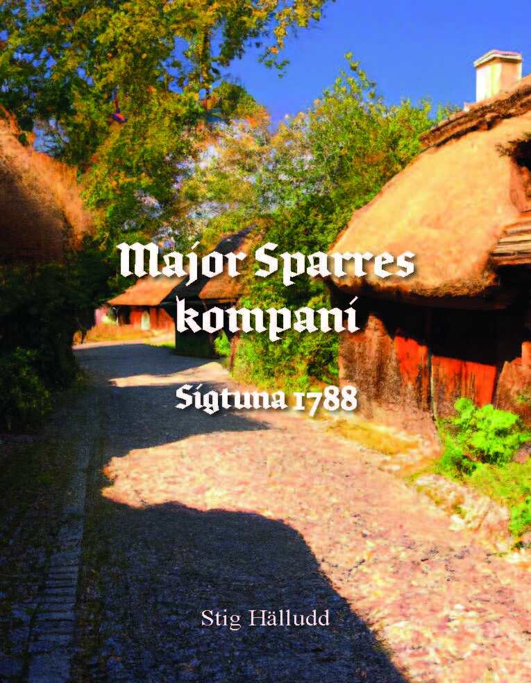 Stig Hälludd : Major Sparres kompani Sigtuna 1788