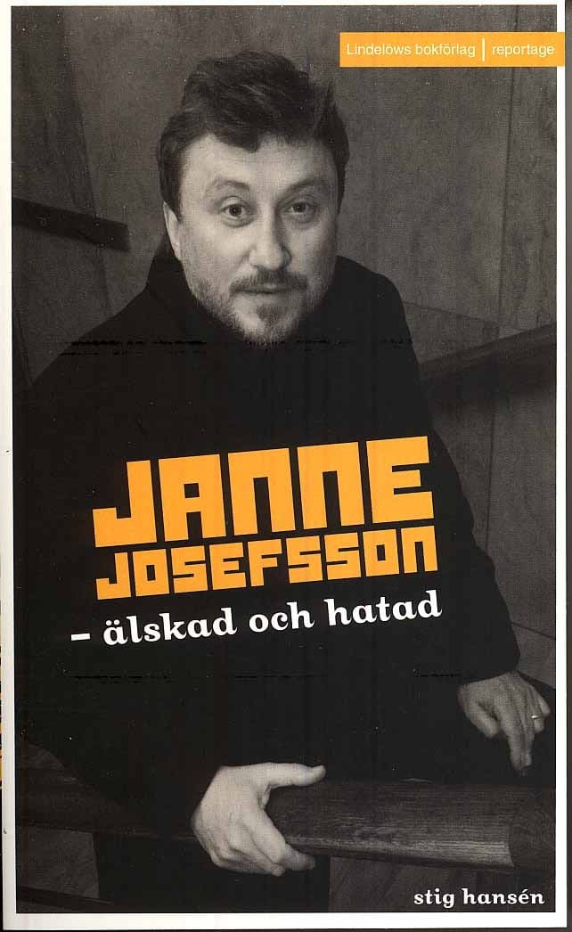 Stig Hansén : Janne Josefsson : älskad och hatad