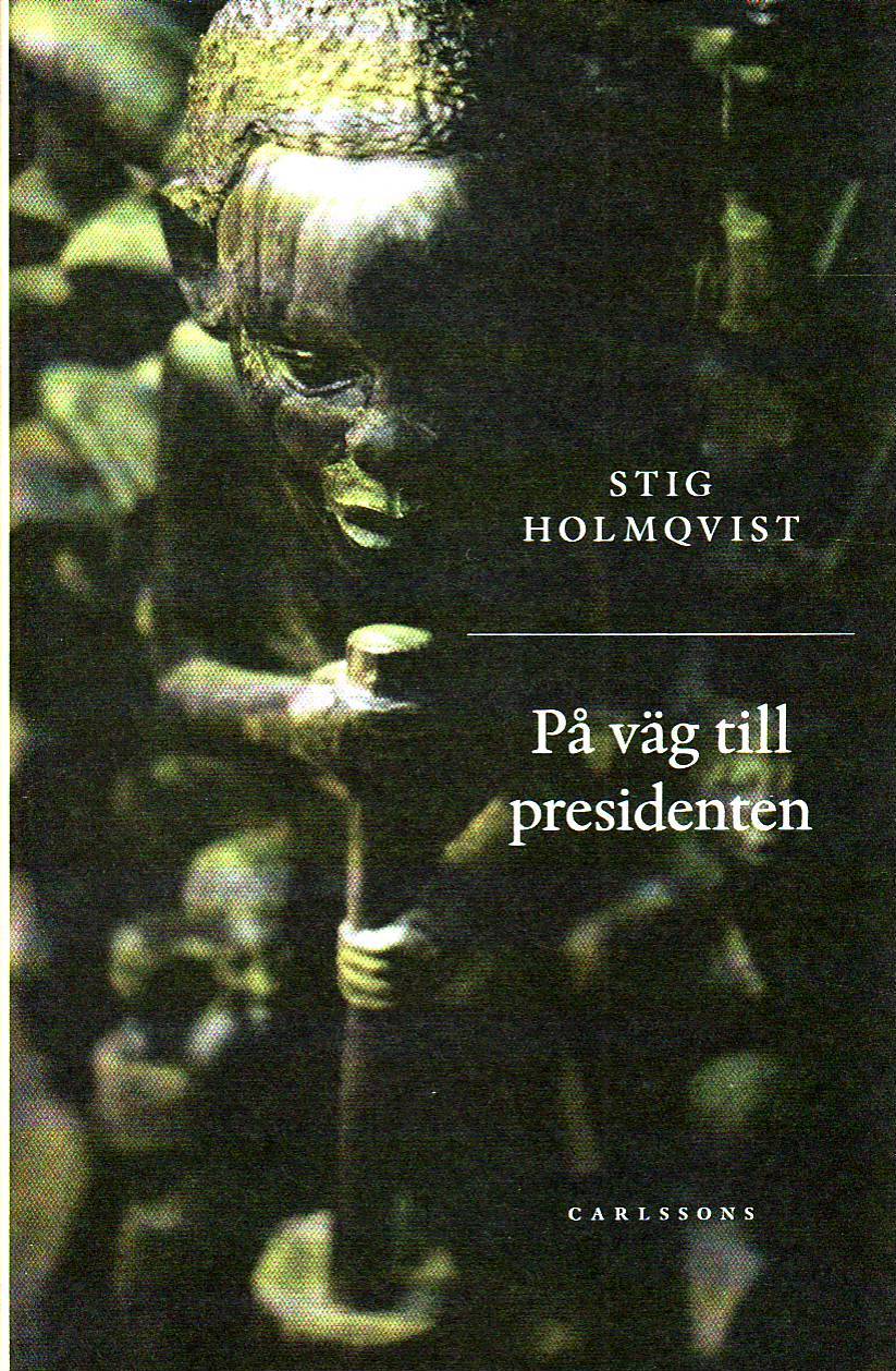 Stig Holmqvist : På väg till presidenten