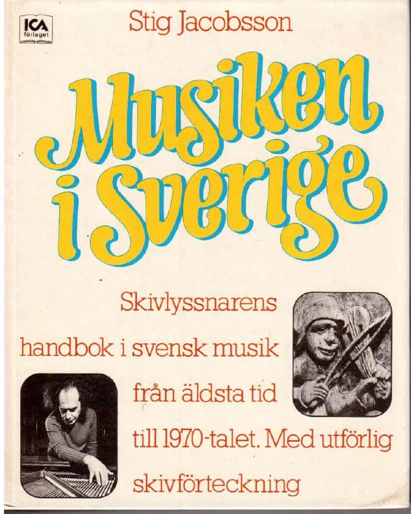 Stig Jacobsson : Musiken i Sverige. Skivlyssnarens handbok i svensk musik från äldsta tid till 1970-talet. Med utförlig skivförteckning