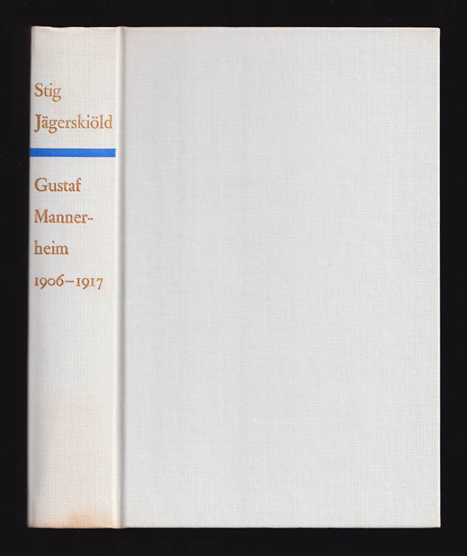 Stig Jägerskiöld : Gustaf Mannerheim 1906-1917 (del 2 av biografiverket)