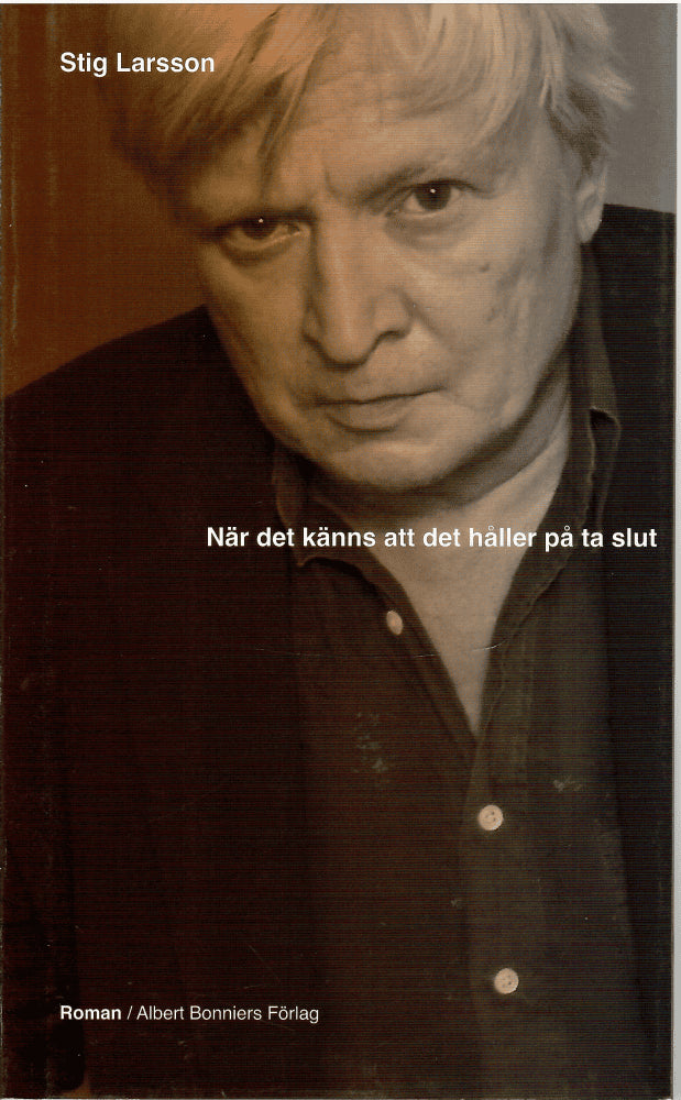 Stig Larsson : När det känns att det håller på ta slut