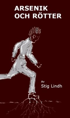 Stig Lindh : Arsenik och rötter