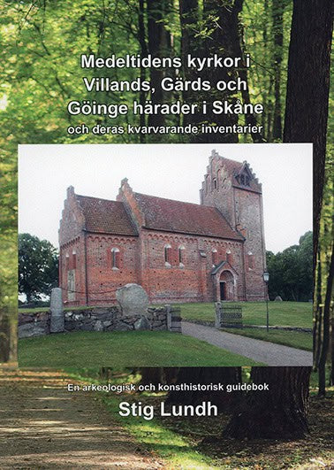 Stig Lundh : Medeltida kyrkor i Villands, Gärds och Göinge härader i Skåne och deras kvarvarande inventarier