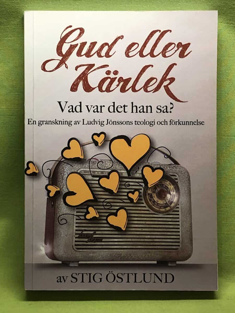 Stig Östlund : Gud eller kärlek? Vad var det han sa?
