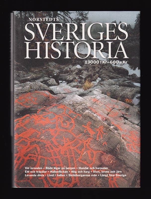 Stig Welinder : Sveriges historia 13000 f.Kr.-600 e.Kr. Vid isranden, röda älgar på bergen, hundar och harpuner, eld och träpålar, hallonflickan, hög och harg, sten, brons och järn, levande döda, livet i hallen, sköldborgarnas män, långt före Sverige