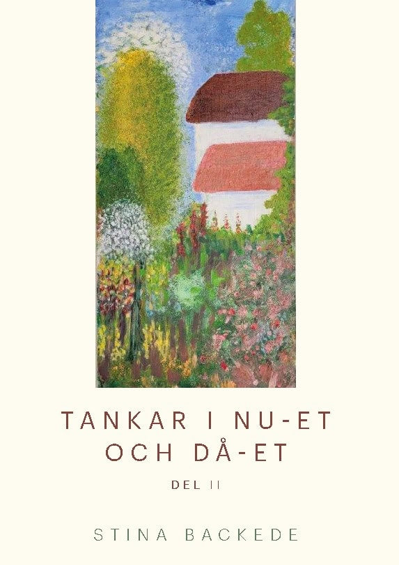 Stina Backede : Tankar i nu-et och då-et. Del II