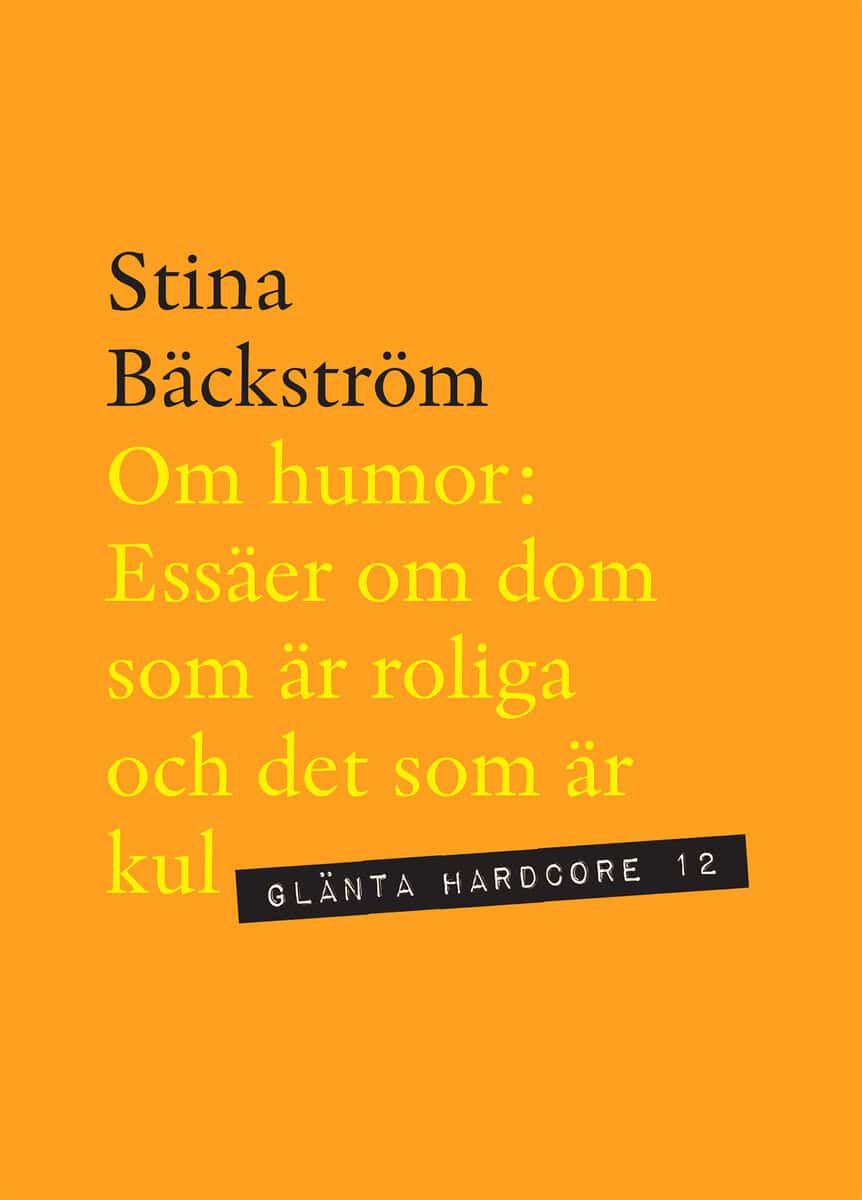 Stina Bäckström : Om humor : essäer om dom som är roliga och det som är kul