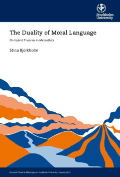 Stina Björkholm : The duality of moral language : on hybrid theories in metaethics