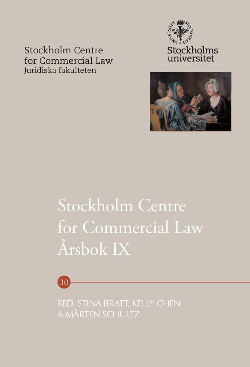 Bratt, Stina ; Chen, Kelly ; Schultz, Mårten : Stockholm Centre for Commercial Law Årsbok IX