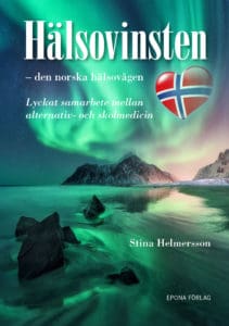 Stina Helmersson : Hälsovinsten : den norska hälsovågen - lyckat samarbete mellan alternativ- och skolmedicin