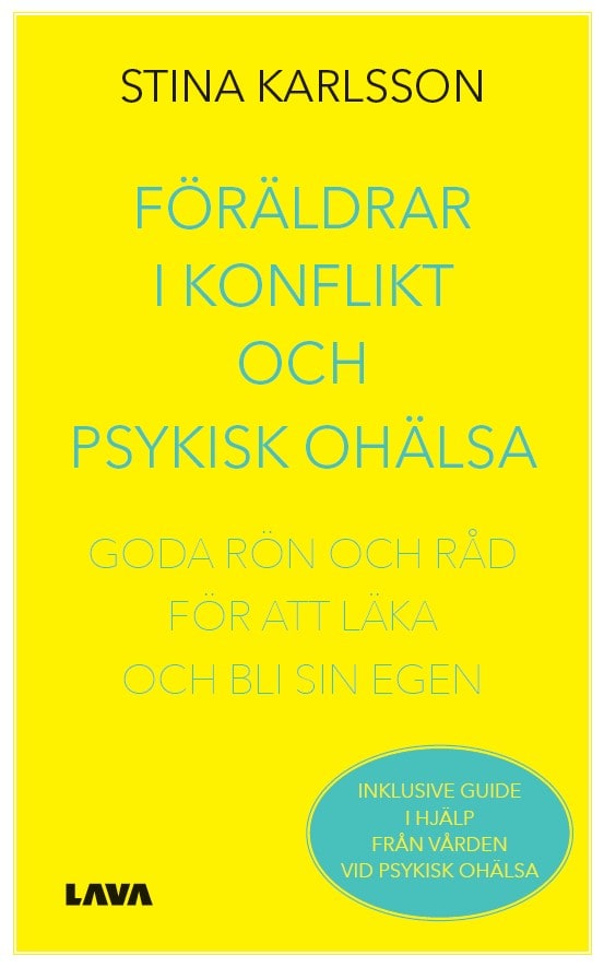Stina Karlsson : Föräldrar i konflikt och psykisk ohälsa : goda rön och råd för att läka och bli sin egen