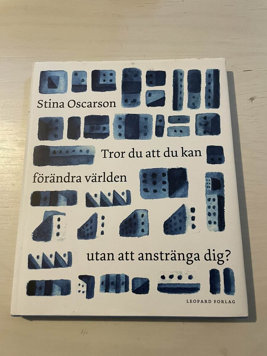Stina Oscarson : Tror du att du kan förändra världen utan att anstränga dig?
