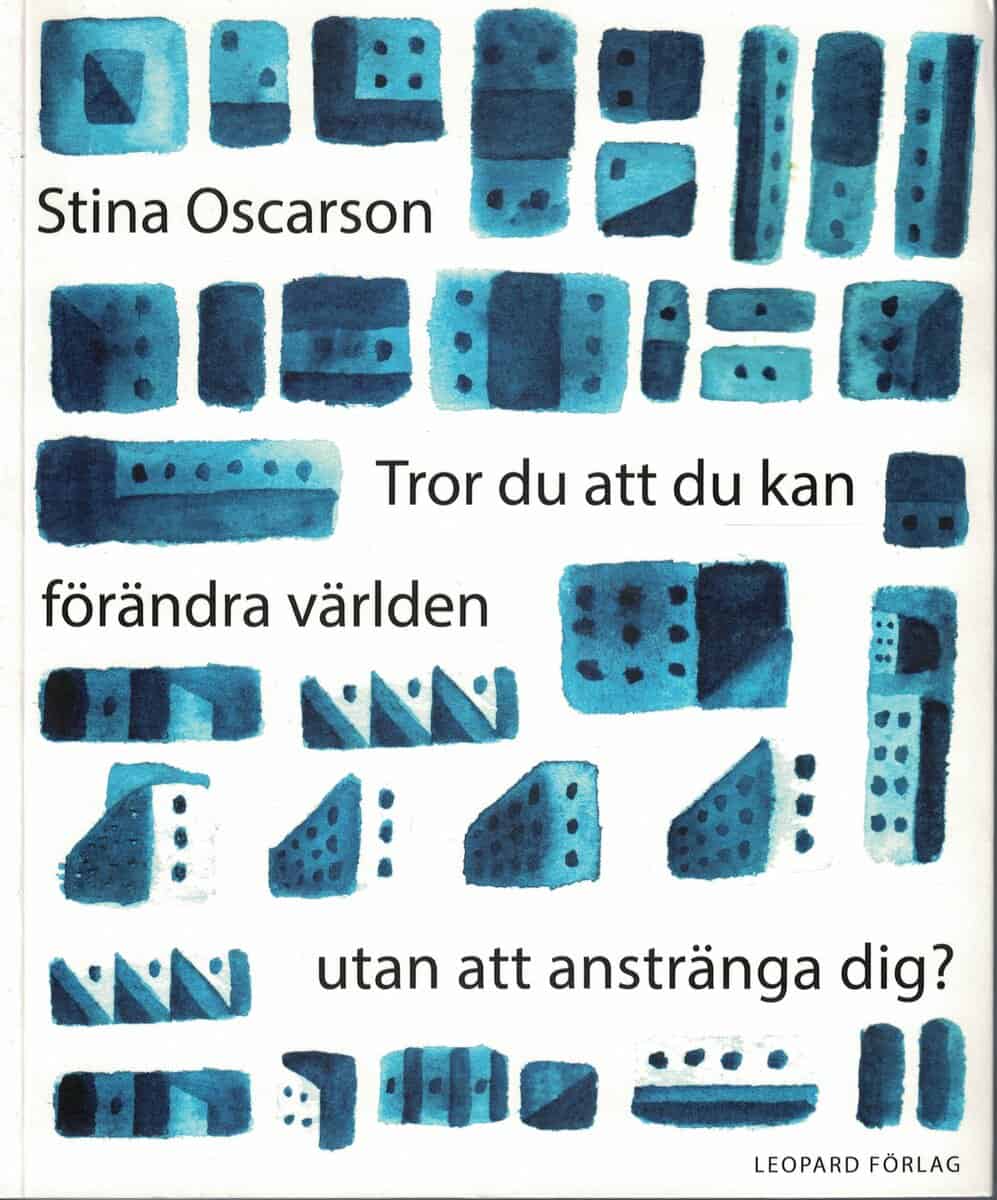 Stina Oscarson : Tror du att du kan förändra världen utan att anstränga dig?