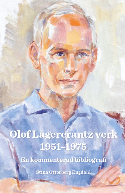 Stina Otterberg Engdahl : Olof Lagercrantz verk 1951-1975 : en kommenterad bibliografi