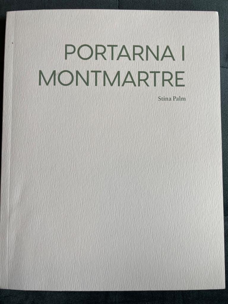 Stina Palm : Portarna i Montmartre