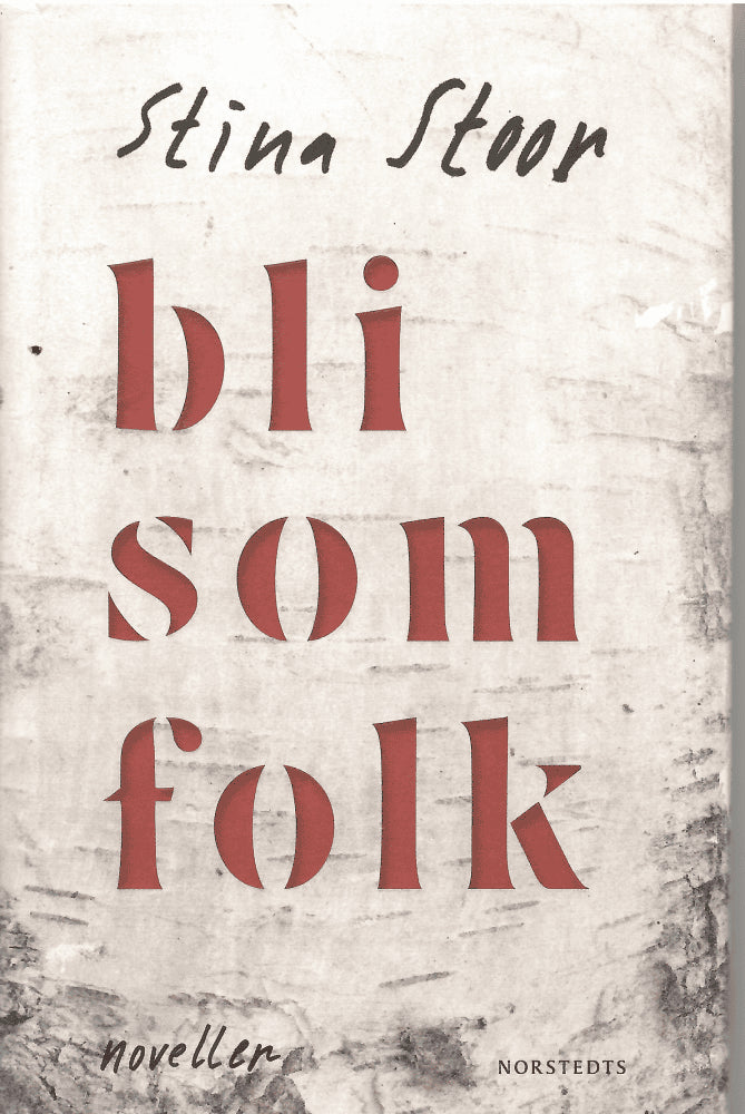 Stina Stoor : Bli som folk. Noveller