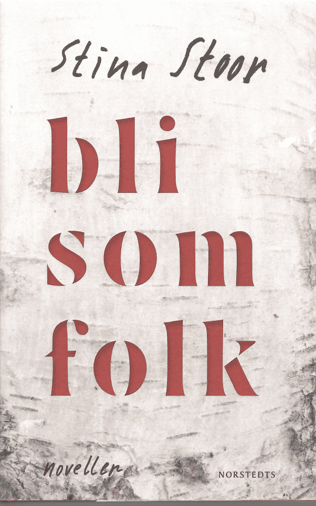 Stina Stoor : Bli som folk. Noveller