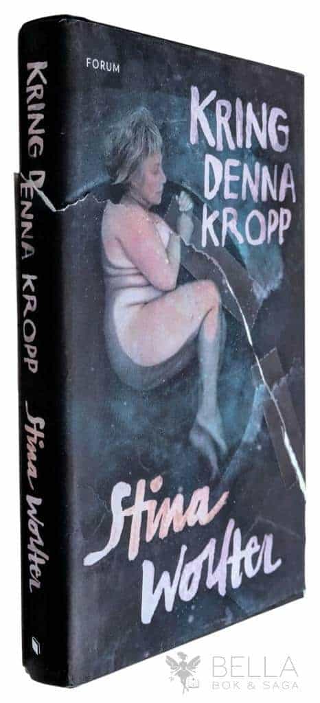 Stina Wollter : Kring denna kropp