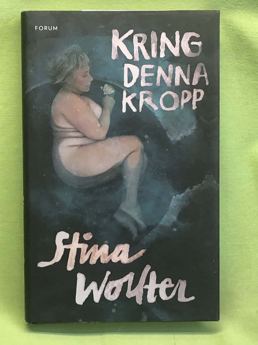 Stina Wollter : Kring denna kropp