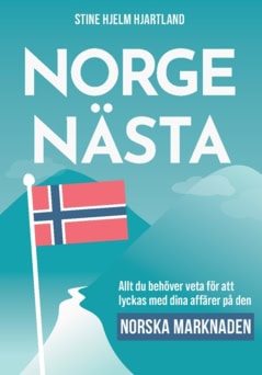 Stine Hjartland : Norge nästa : allt du behöver veta för att lyckas med dina affärer på den norska marknaden