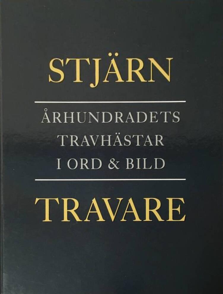 Stjärntravare - Århundradets travhästar i ord och bild