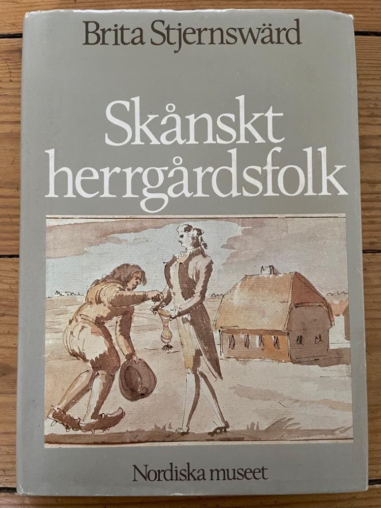 Stjernswärd, Brita ; Nordiska museet : Skånskt herrgårdsfolk