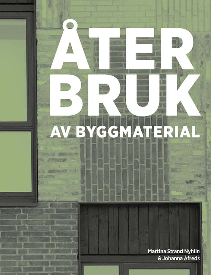 Strand Nyhlin, Martina ; Åfreds, Johanna : Återbruk av byggmaterial