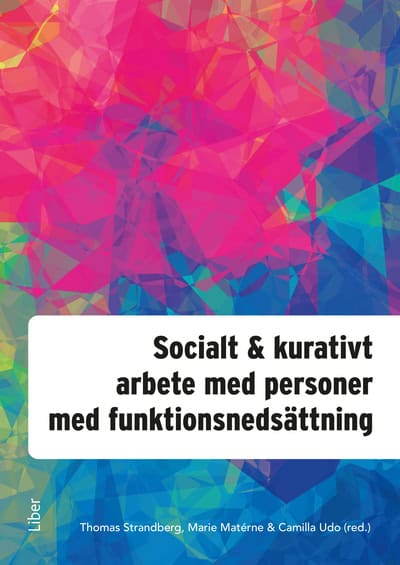 Strandberg, Thomas ; Matérne, Marie ; Udo, Camilla : Socialt och kurativt arbete med personer med funktionsnedsättning