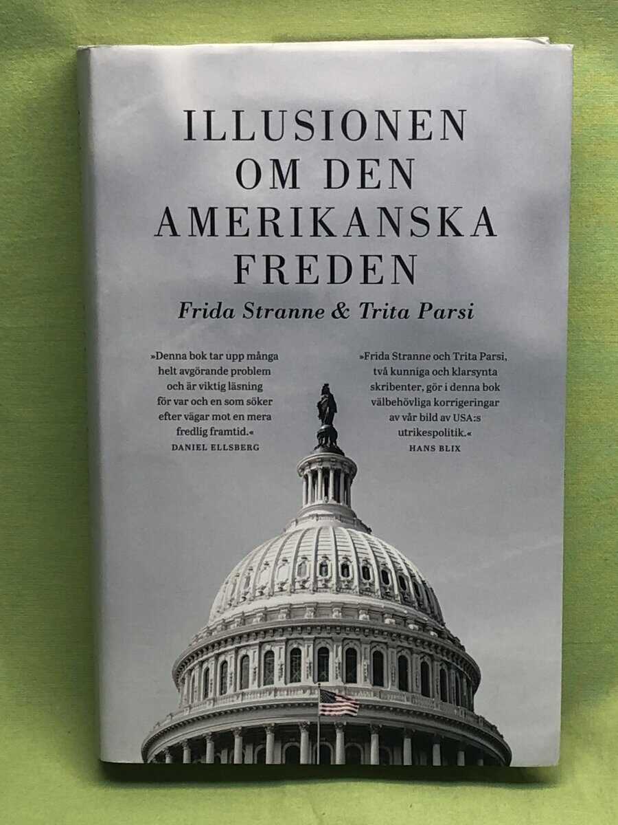 Stranne, Frida, Parsi, Trita : Illusionen om den amerikanska freden