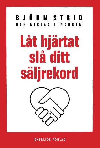 Strid, Björn ; Lindgren, Niclas : Låt hjärtat slå ditt säljrekord