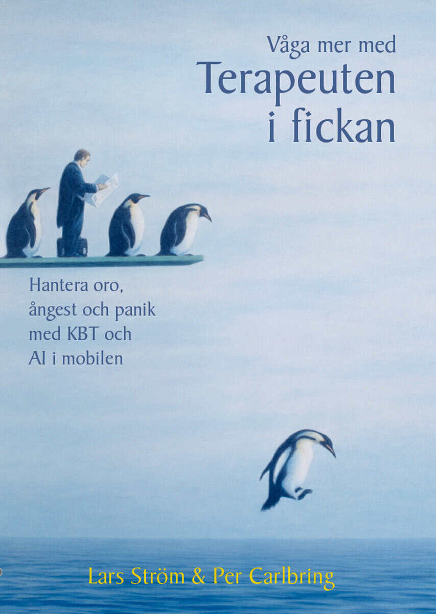 Ström, Lars ; Carlbring, Per : Våga mer med Terapeuten i fickan : hantera oro, ångest och panik med KBT och AI i mobilen