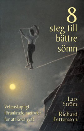 Ström, Lars ; Pettersson, Richard : 8 steg till bättre sömn : vetenskapligt förankrade metoder för att sova gott