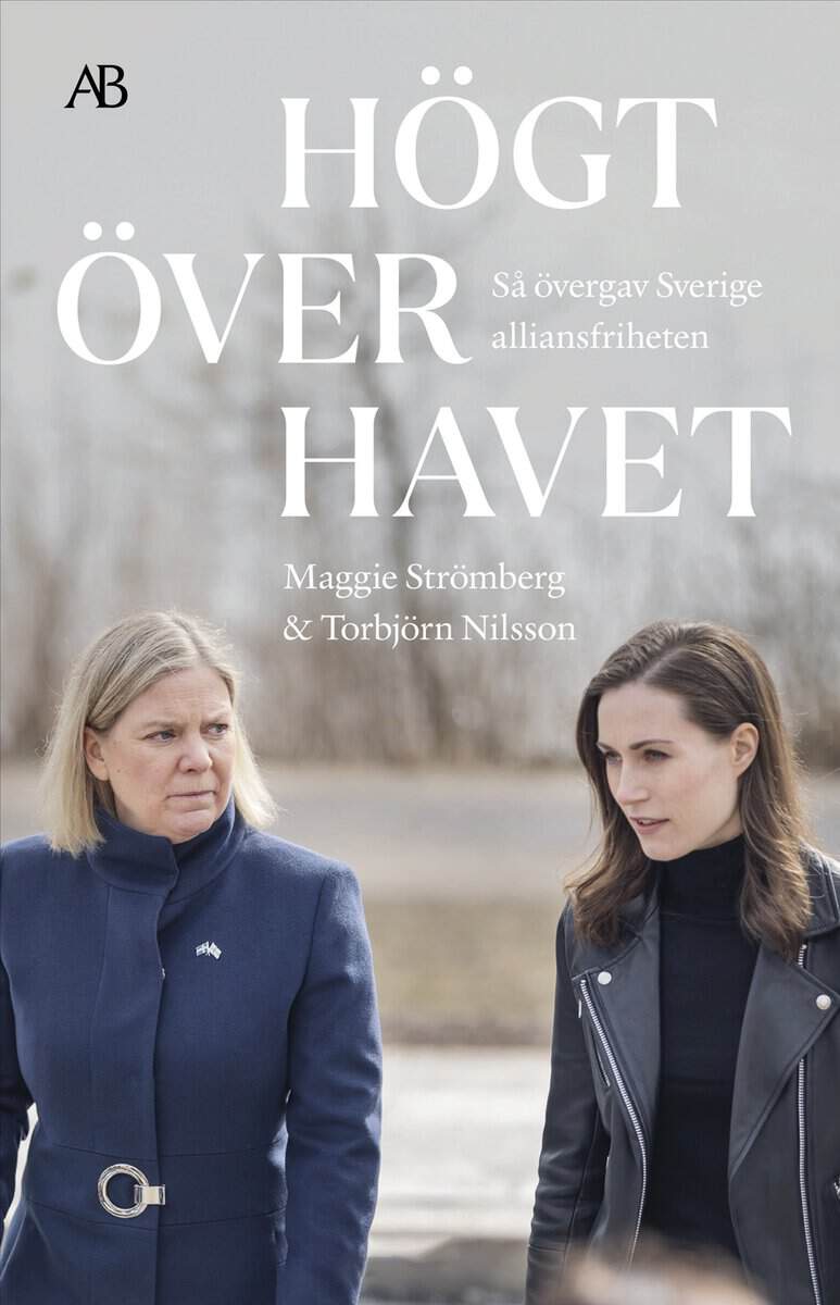 Strömberg, Maggie ; Nilsson, Torbjörn : Högt över havet : så övergav Sverige alliansfriheten