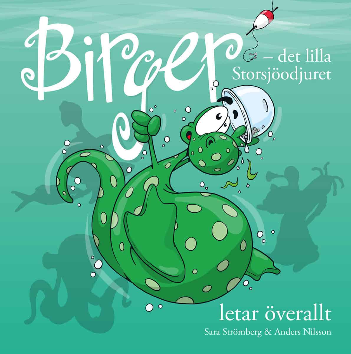Strömberg, Sara ; Nilsson, Anders : Birger : det lilla Storsjöodjuret letar överallt