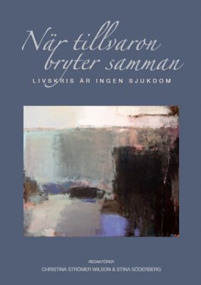 Strömer Wilson, Christina ; Söderberg, Stina : När tillvaron bryter samman