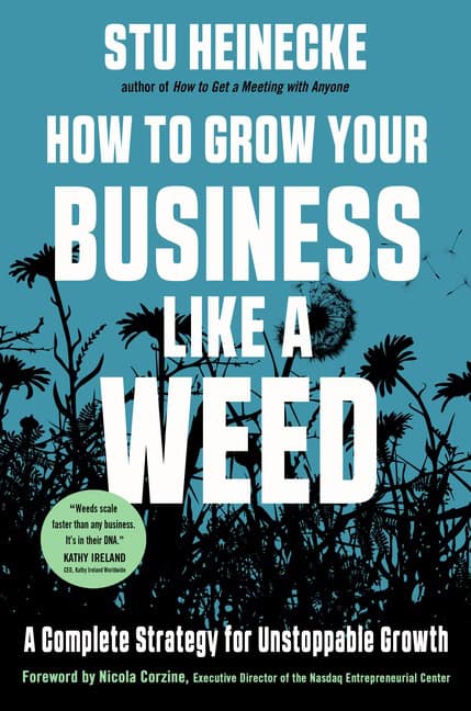 Stu Heinecke : How to Grow Your Business Like a Weed