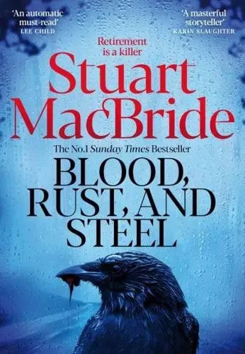 Stuart MacBride : Blood, Rust and Steel