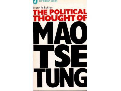 Stuart R. Schram : The political thought of Mao Zedong