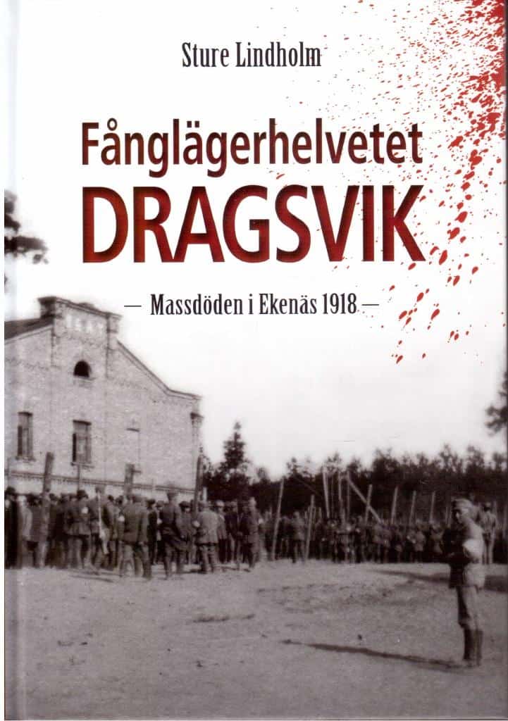 Sture Lindholm : Fånglägerhelvetet Dragsvik. Massdöden i Ekernäs 1918