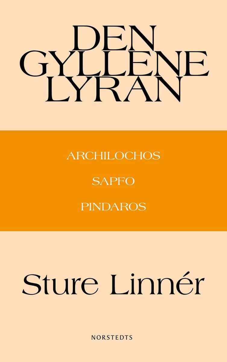 Sture Linnér : Den gyllene lyran : Archilochos, Sapfo, Pindaros