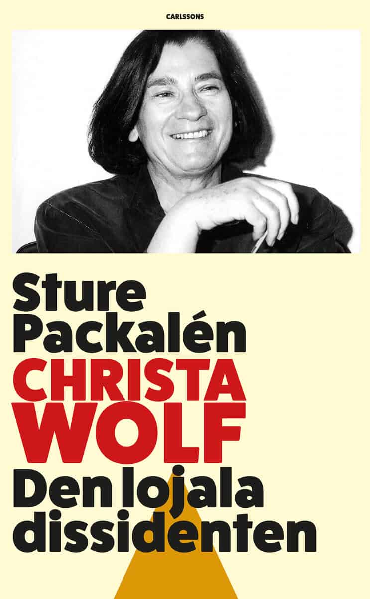 Sture Packalén : Christa Wolf : den lojala dissidenten