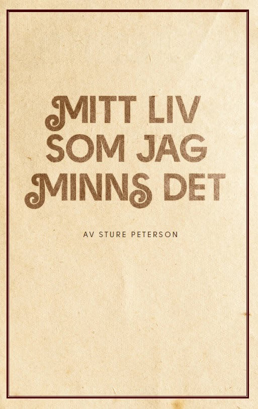 Sture Peterson : Mitt liv som jag minns det : minnen och funderingar