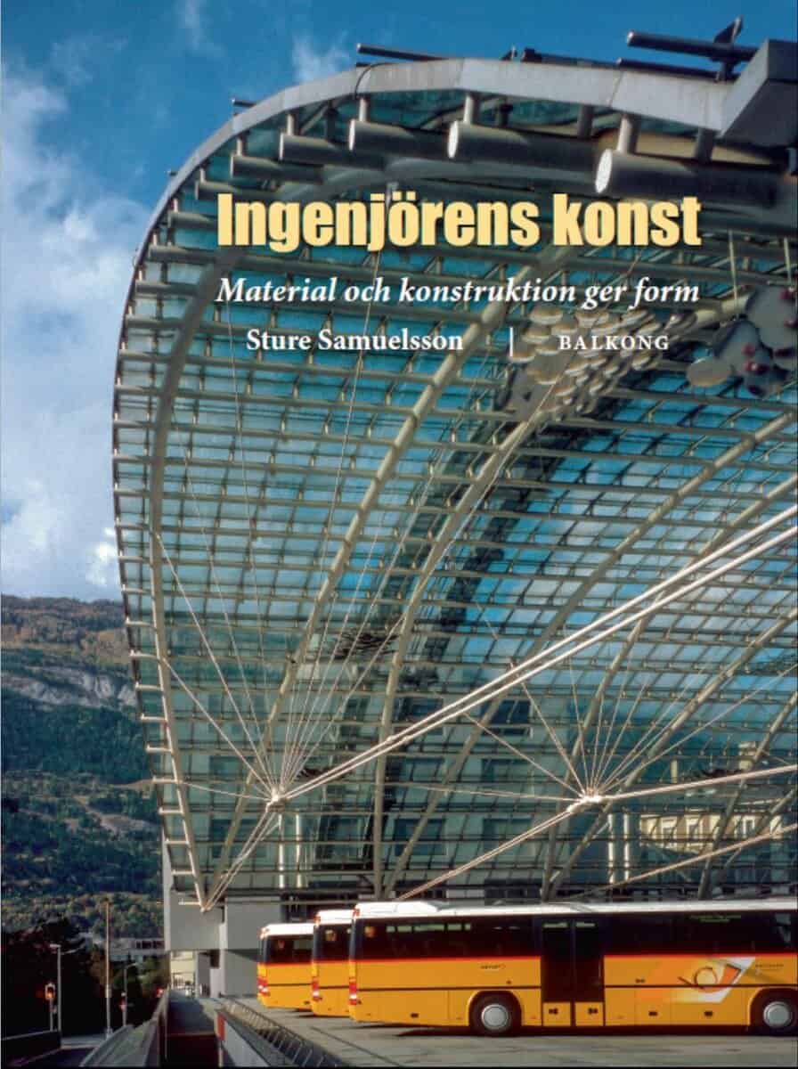 Sture Samuelsson : Ingenjörens Konst : Material och konstruktion ger form