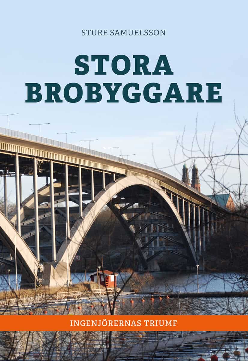 Sture Samuelsson : Stora brobyggare : ingenjörernas triumf