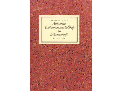 Sture W. Lantz : Arbetarnas kulturhistoriska sällskap 1926-1976. Minnesskrift