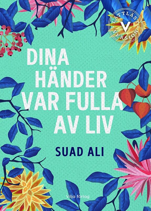 Suad Ali : Dina händer var fulla av liv (lättläst)