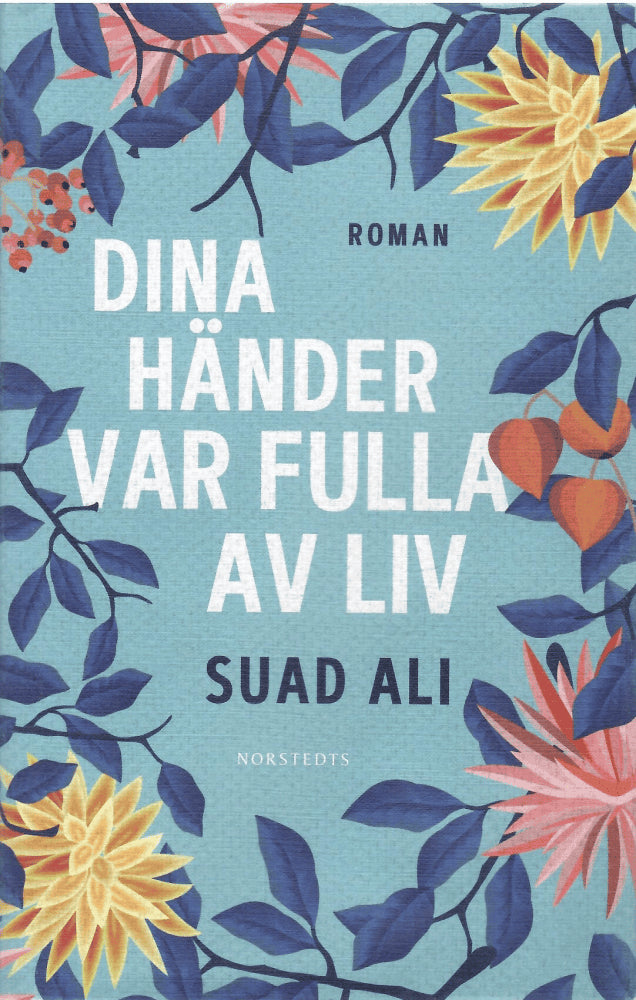 Suad Ali : Dina händer var fulla av liv